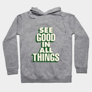 See Good in All Things by The Motivated Type in Orange and Green e78b69 Hoodie